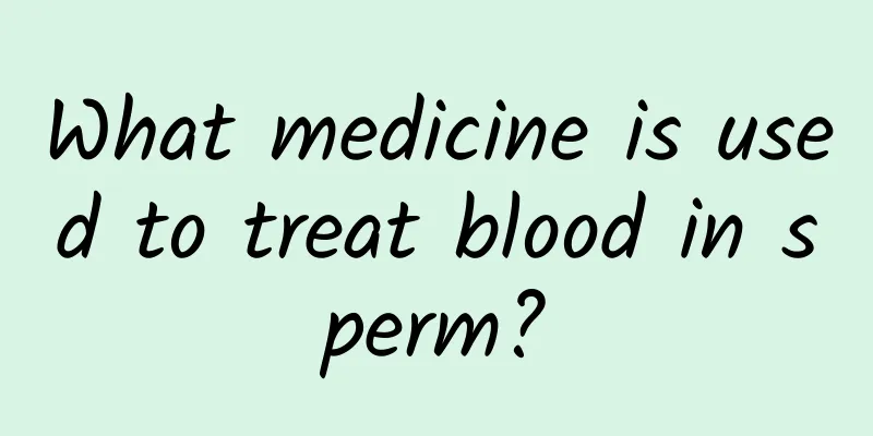 What medicine is used to treat blood in sperm?