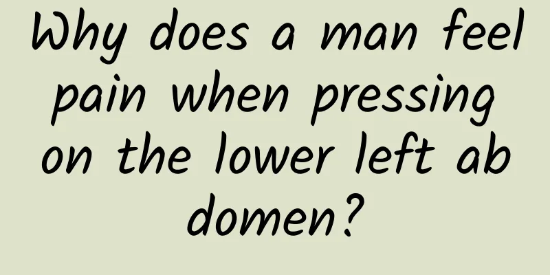 Why does a man feel pain when pressing on the lower left abdomen?