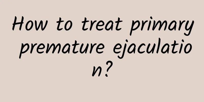 How to treat primary premature ejaculation?