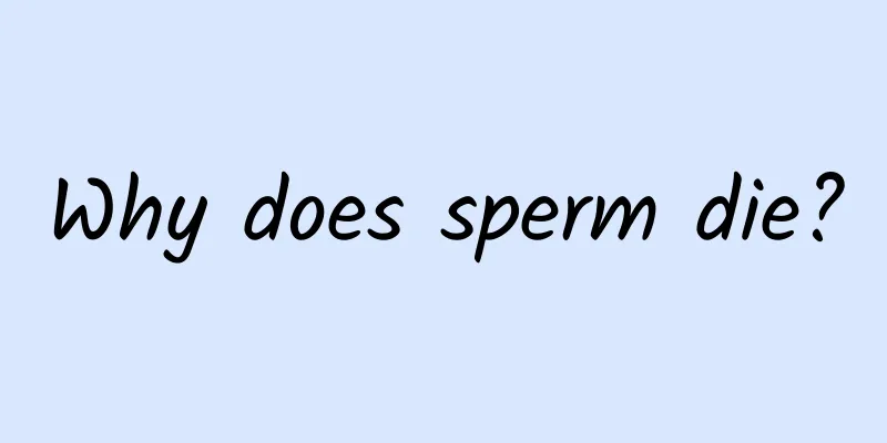 Why does sperm die?