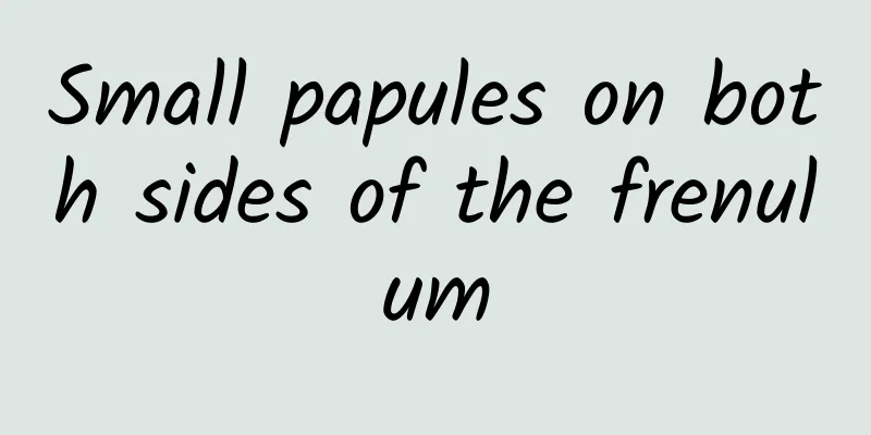 Small papules on both sides of the frenulum