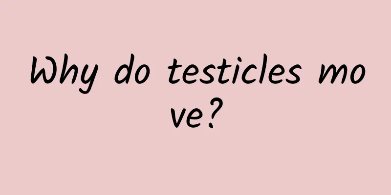 Why do testicles move?