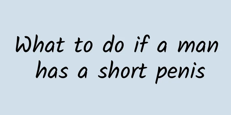 What to do if a man has a short penis
