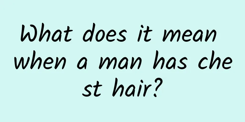 What does it mean when a man has chest hair?