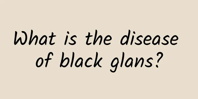What is the disease of black glans?