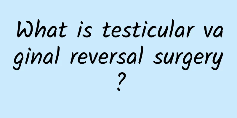 What is testicular vaginal reversal surgery?