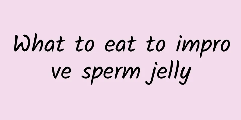 What to eat to improve sperm jelly