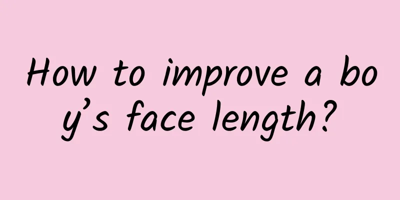 How to improve a boy’s face length?