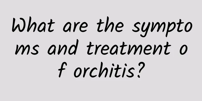 What are the symptoms and treatment of orchitis?