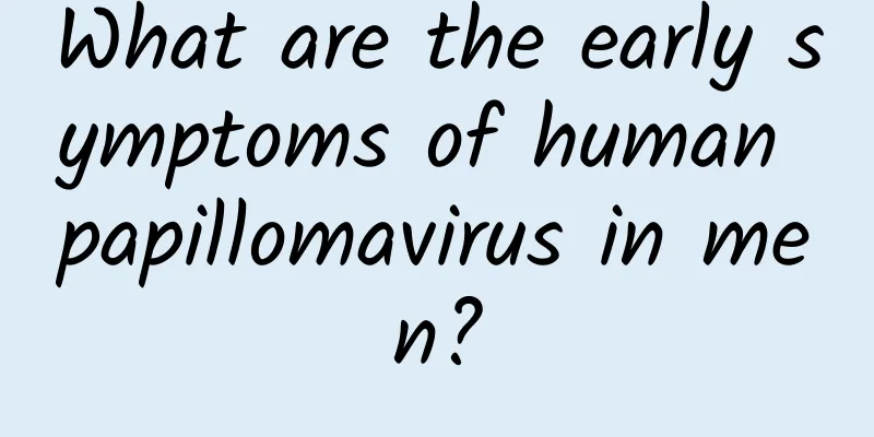 What are the early symptoms of human papillomavirus in men?