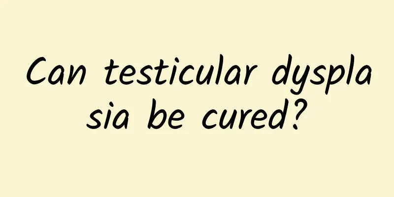 Can testicular dysplasia be cured?