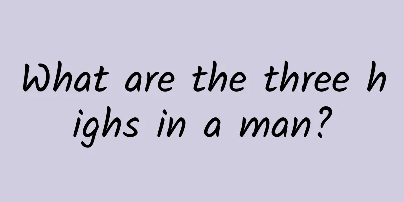 What are the three highs in a man?