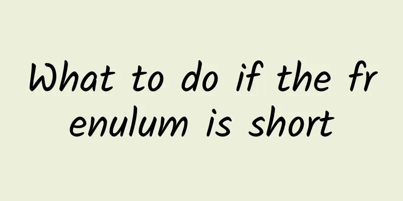 What to do if the frenulum is short