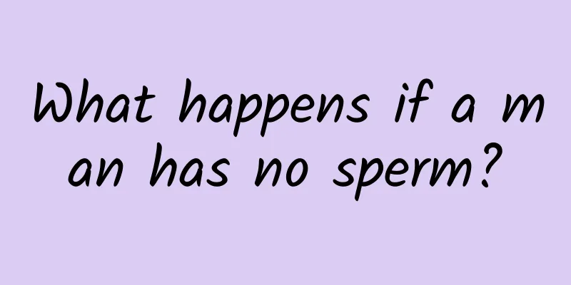 What happens if a man has no sperm?
