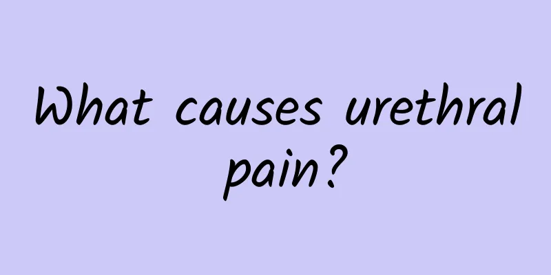 What causes urethral pain?