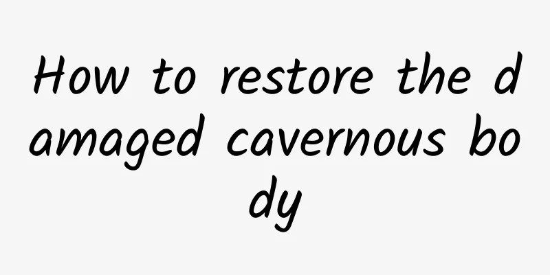 How to restore the damaged cavernous body