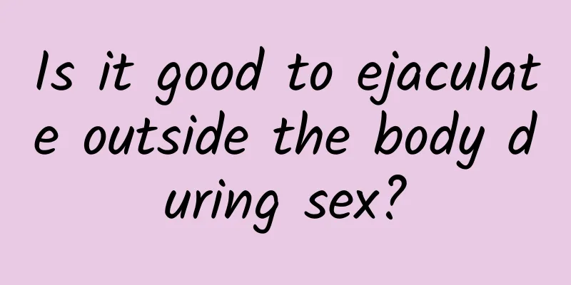 Is it good to ejaculate outside the body during sex?