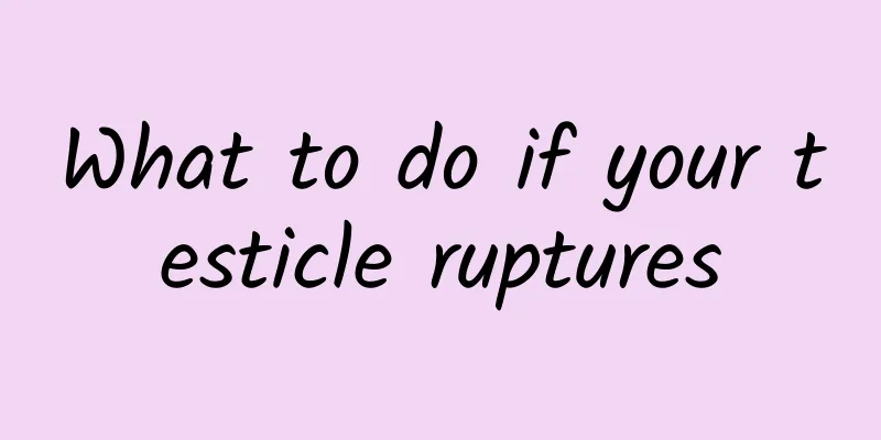 What to do if your testicle ruptures