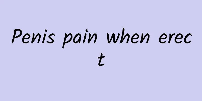 Penis pain when erect