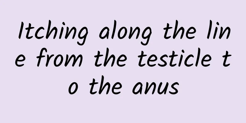 Itching along the line from the testicle to the anus