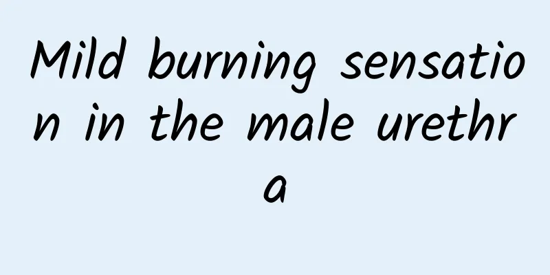 Mild burning sensation in the male urethra