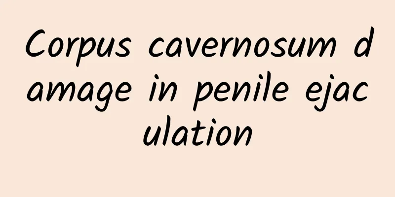 Corpus cavernosum damage in penile ejaculation