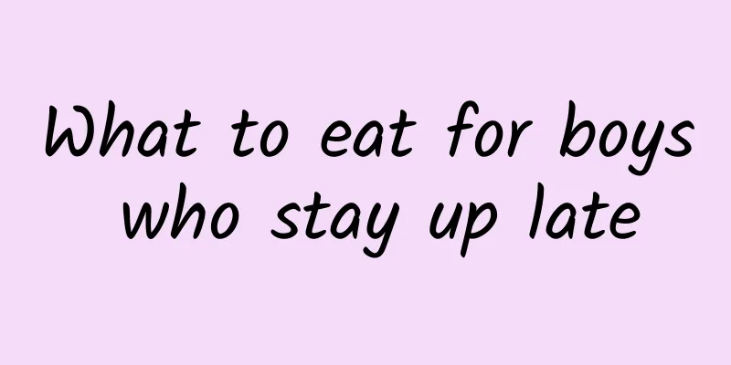 What to eat for boys who stay up late