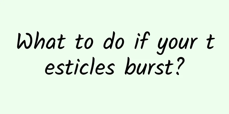 What to do if your testicles burst?