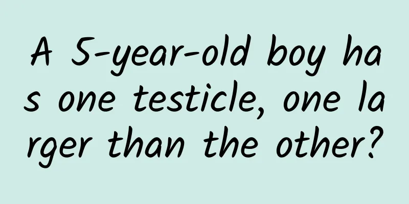 A 5-year-old boy has one testicle, one larger than the other?