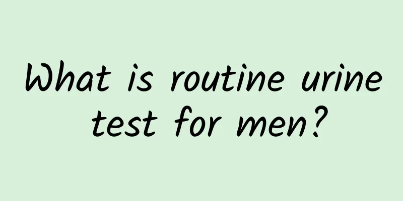What is routine urine test for men?