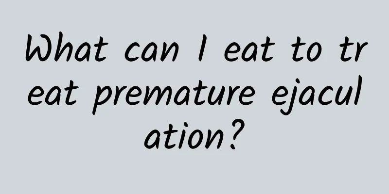 What can I eat to treat premature ejaculation?