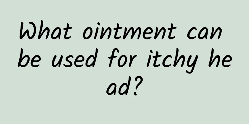 What ointment can be used for itchy head?