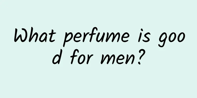 What perfume is good for men?