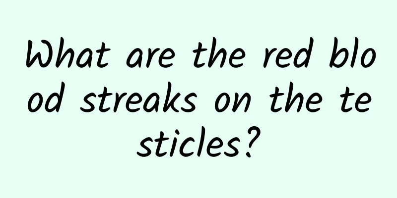 What are the red blood streaks on the testicles?