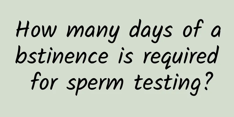 How many days of abstinence is required for sperm testing?