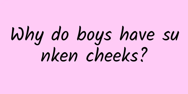 Why do boys have sunken cheeks?