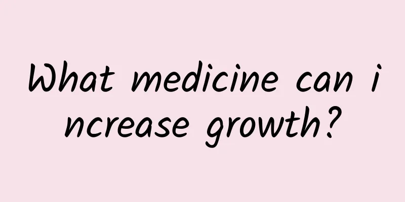 What medicine can increase growth?