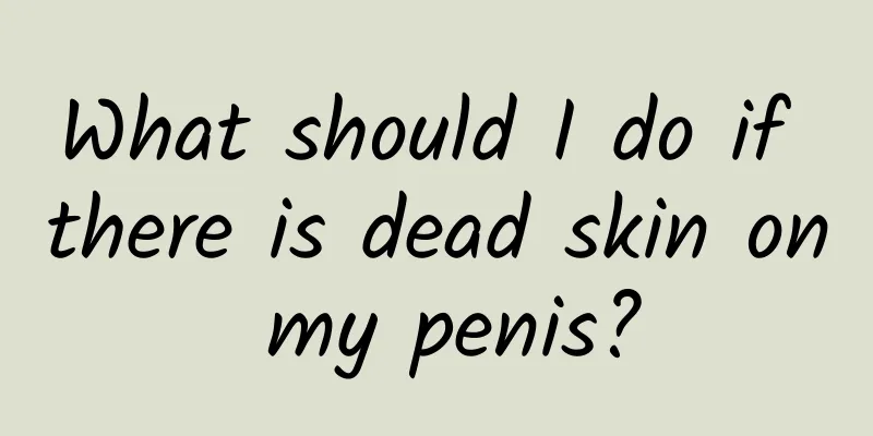 What should I do if there is dead skin on my penis?