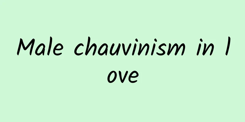 Male chauvinism in love