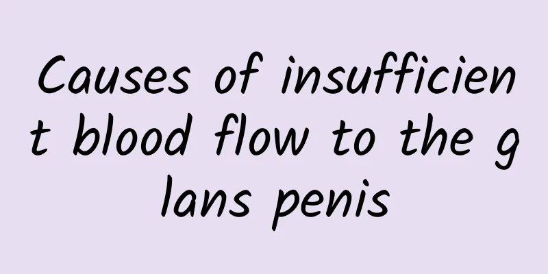 Causes of insufficient blood flow to the glans penis