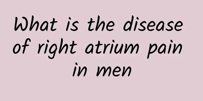 What is the disease of right atrium pain in men