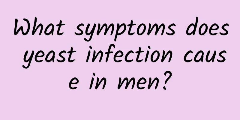 What symptoms does yeast infection cause in men?