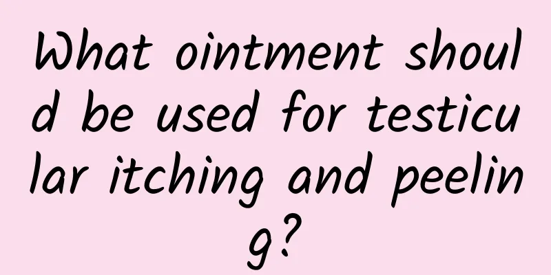 What ointment should be used for testicular itching and peeling?