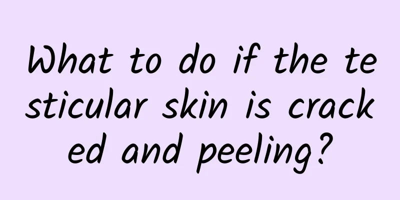 What to do if the testicular skin is cracked and peeling?