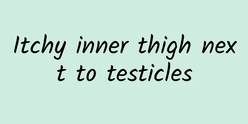 Itchy inner thigh next to testicles