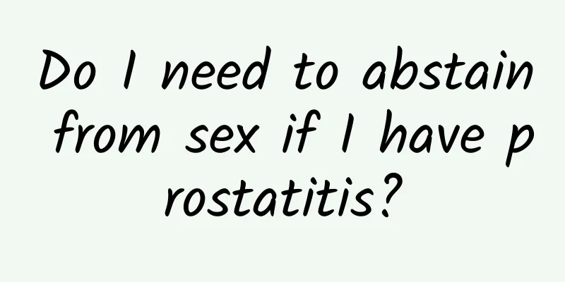 Do I need to abstain from sex if I have prostatitis?