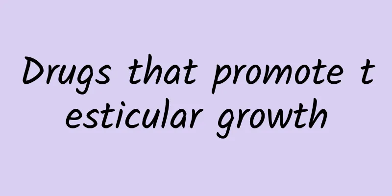 Drugs that promote testicular growth