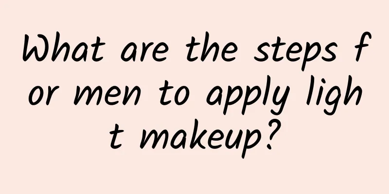 What are the steps for men to apply light makeup?
