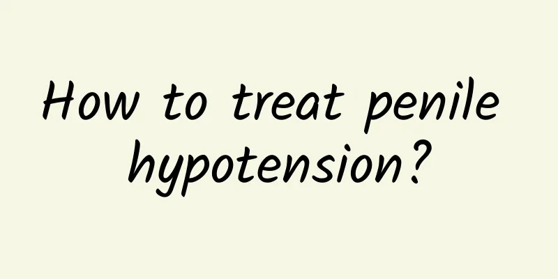 How to treat penile hypotension?