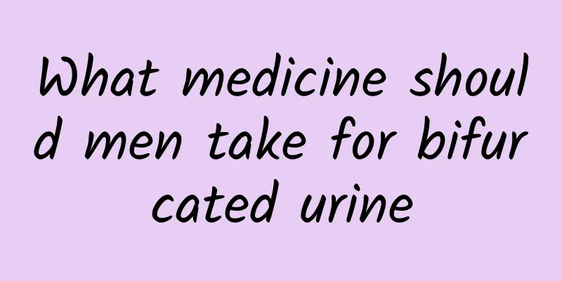 What medicine should men take for bifurcated urine